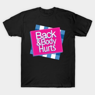 Back and Body Hurts T-Shirt